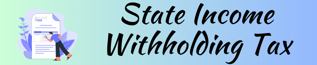 State Income Withholding Tax